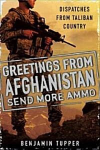 Greetings from Afghanistan, Send More Ammo (Hardcover)