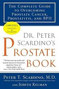 Dr. Peter Scardinos Prostate Book: The Complete Guide to Overcoming Prostate Cancer, Prostatitis, and BPH (Paperback, 2, Revised, Update)