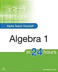 Alpha Teach Yourself Algebra I in 24 Hours (Paperback)