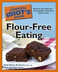 The Complete Idiots Guide to Flour-Free Eating (Paperback)