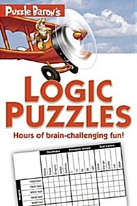 Puzzle Barons Logic Puzzles: Hours of Brain-Challenging Fun! (Paperback)