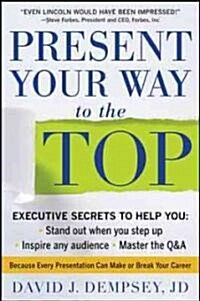 Present Your Way to the Top (Hardcover)
