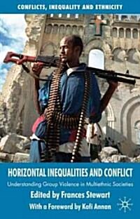 Horizontal Inequalities and Conflict : Understanding Group Violence in Multiethnic Societies (Paperback)