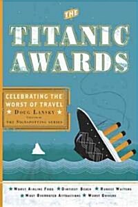 The Titanic Awards: Celebrating the Worst of Travel (Paperback)