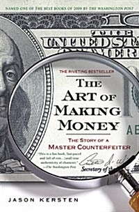 The Art of Making Money: The Story of a Master Counterfeiter (Paperback)