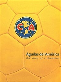 Aguilas del America, The Story of a Champion (soccer) (Hardcover, Bilingual)