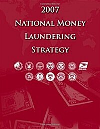 2007 National Money Laundering Strategy (Paperback)