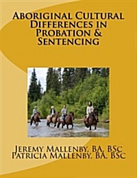 Aboriginal Cultural Differences in Probation & Sentencing (Paperback)