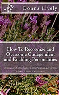 How to Recognize and Overcome Codependent and Enabling Personalities (Paperback, Large Print)
