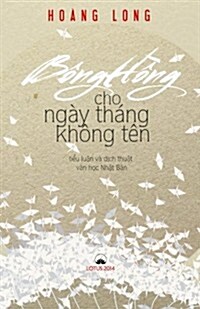Bong Hong Cho Ngay Thang Khong Ten: Tieu Luan Va Dich Thuat Van Hoc Nhat Ban (Paperback)