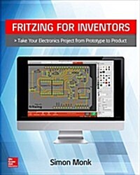 Fritzing for Inventors: Take Your Electronics Project from Prototype to Product (Paperback)