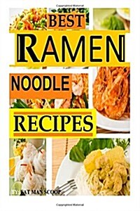 Best Ramen Noodle Recipes: Easy Noodle Recipes (Paperback)