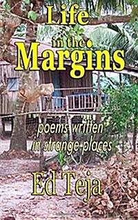 Life in the Margins: Poems Written in Strange Places (Paperback)