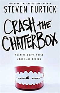 Crash the Chatterbox: Hearing Gods Voice Above All Others (Paperback)