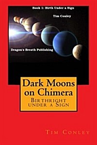 Dark Moons on Chimera: Birthright Under a Sign (Paperback)