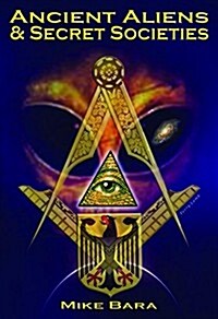 Ancient Aliens and Secret Societies (Paperback)