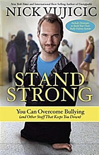 Stand Strong: You Can Overcome Bullying (and Other Stuff That Keeps You Down) (Paperback)