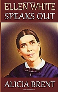 Ellen White Speaks Out (Paperback)