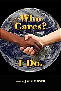 Who Cares? I Do.: Poems (Paperback)