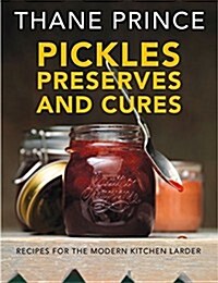 Preserves, Pickles and Cures : Recipes for the Modern Kitchen Larder (Paperback)