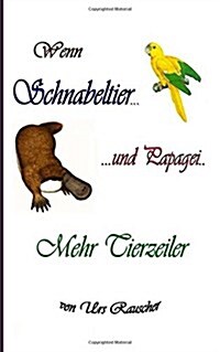 Wenn Schnabeltier und Papagei - 268 lustige Tierzeiler (Paperback)