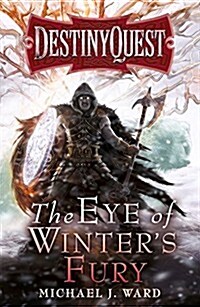 The Eye of Winters Fury : Destiny Quest Book 3 (Paperback)