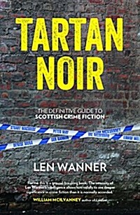 Tartan Noir : The Essential Guide to Scottish Crime Fiction (Paperback)