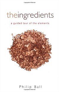 The Ingredients: A Guided Tour of the Elements (Hardcover)
