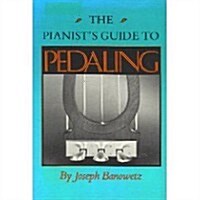 The Pianists Guide to Pedaling (Hardcover, First Edition)