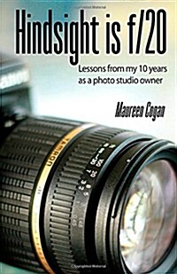 Hindsight Is F/20: Lessons from My 10 Years as a Studio Owner (Paperback)