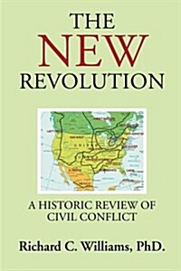 The New Revolution: A Historic Review of Civil Conflict (Paperback)