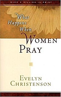 What Happens When Women Pray (Paperback, 1st)