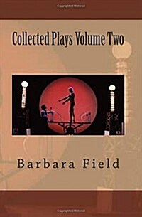 Barbara Field Collected Plays Volume Two (Paperback)