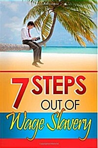 7 Steps Out of Wage Slavery (Paperback, 2nd)