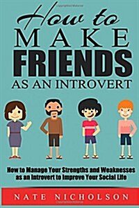 How to Make Friends As an Introvert (Paperback)