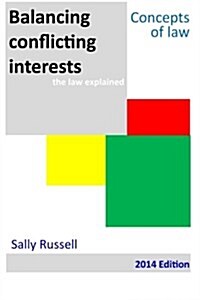 Balancing Conflicting Interests the Law Explained (Paperback)