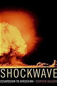 Shockwave: Countdown to Hiroshima (Hardcover, First Edition)