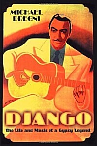 Django: The Life and Music of a Gypsy Legend (Hardcover, 1ST)