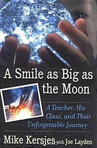 A Smile as Big as the Moon: A Teacher, His Class, and Their Unforgettable Journey (Hardcover, 1st)