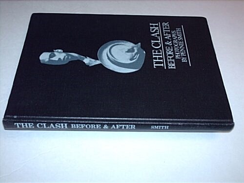 The Clash: Before & After Photographs (Hardcover, 1st Amer. ed)