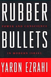 Rubber Bullets: Power and Conscience in Modern Israel (Hardcover, 1st)