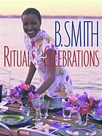 B. Smith: Rituals & Celebrations (Hardcover, First Edition)