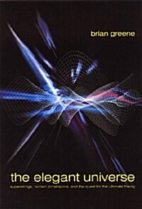 The Elegant Universe: Superstrings, Hidden Dimensions, and the Quest for the Ultimate Theory (Hardcover, 1st)