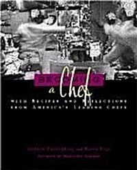 Becoming a Chef: With Recipes and Reflections from Americas Leading Chefs (Hospitality, Travel & Tourism) (Paperback, First Paperback Edition)