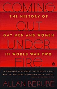 Coming Out under Fire: The History of Gay Men and Women in World War Two (Plume) (Paperback, Reissue)