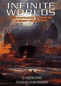 Infinite Worlds : The Fantastic Visions of Science Fiction Art (Hardcover)