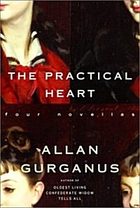 The Practical Heart: Four Novellas (Hardcover, 1st)