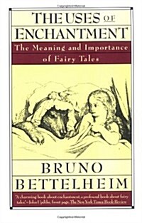 The Uses of Enchantment: The Meaning and Importance of Fairy Tales (Paperback)