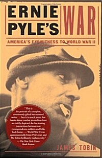 Ernie Pyles War; Americas Eyewitness to World War II (Hardcover, 1st Free Press Trade Pbk. Ed)