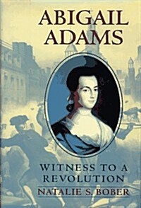 Abigail Adams: Witness to a Revolution (Hardcover, 1st ed)